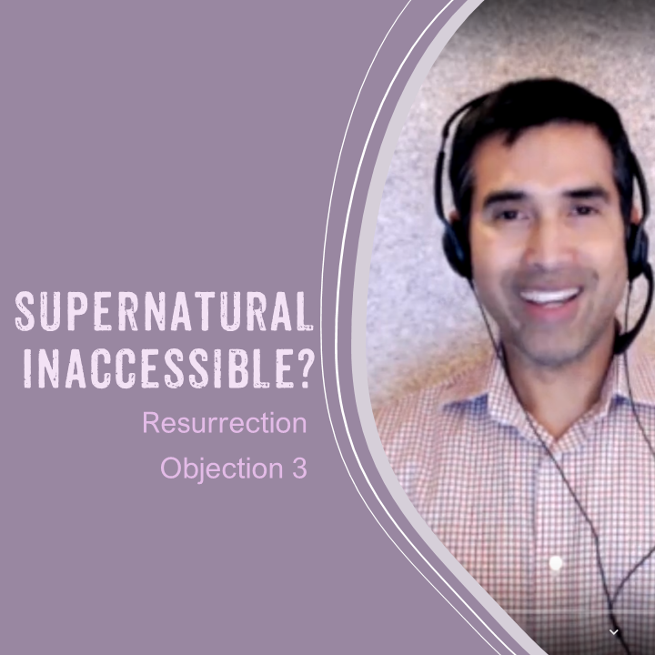 446 Resurrection Objection 3: Supernatural Inaccessible? (Aaron Shelenberger) thumbnail