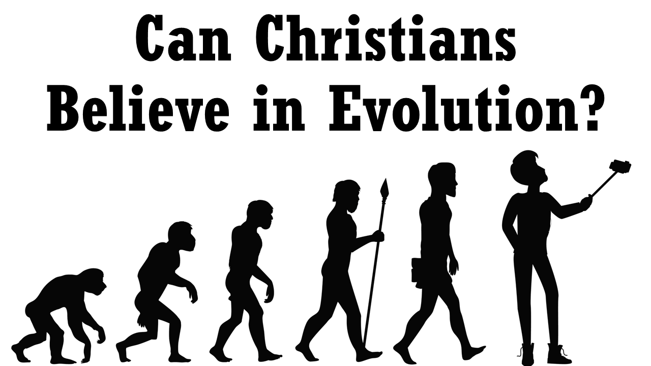 Do Christians believe in evolution?