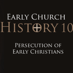10 Persecution of Early Christians
