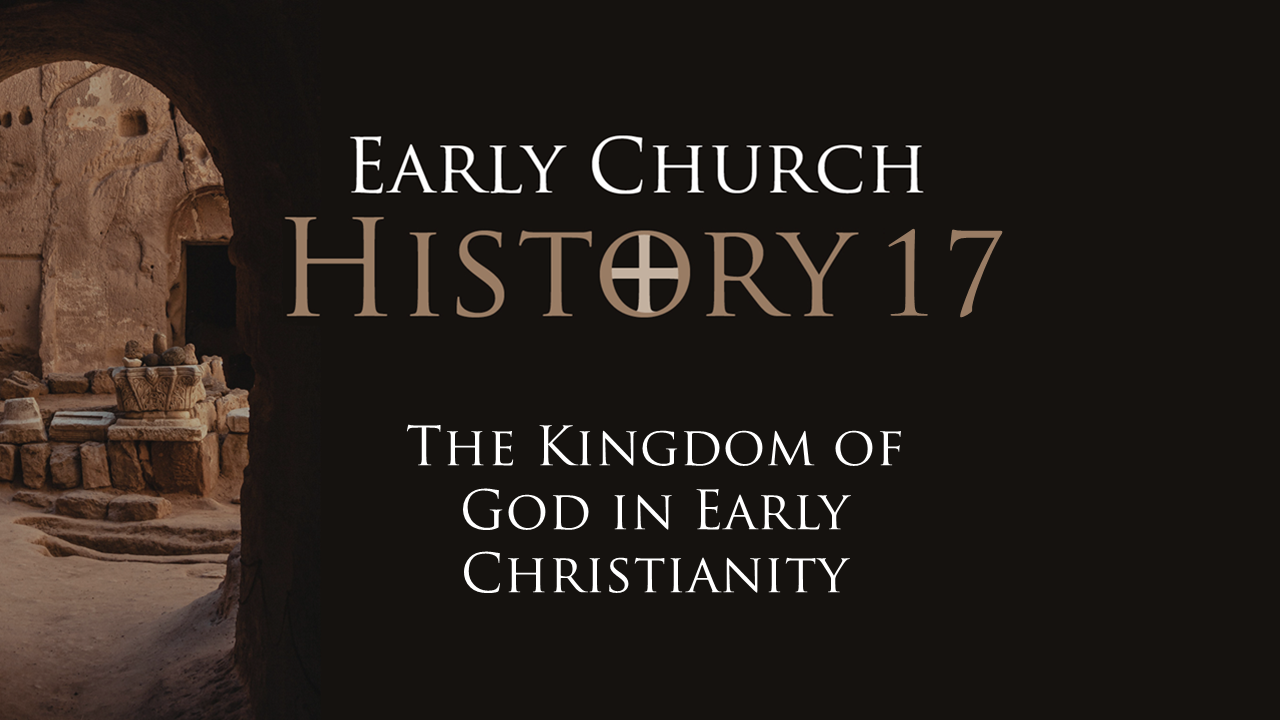 17 The Kingdom of God in Early Christianity