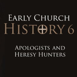 6 Apologists & Heresy Hunters