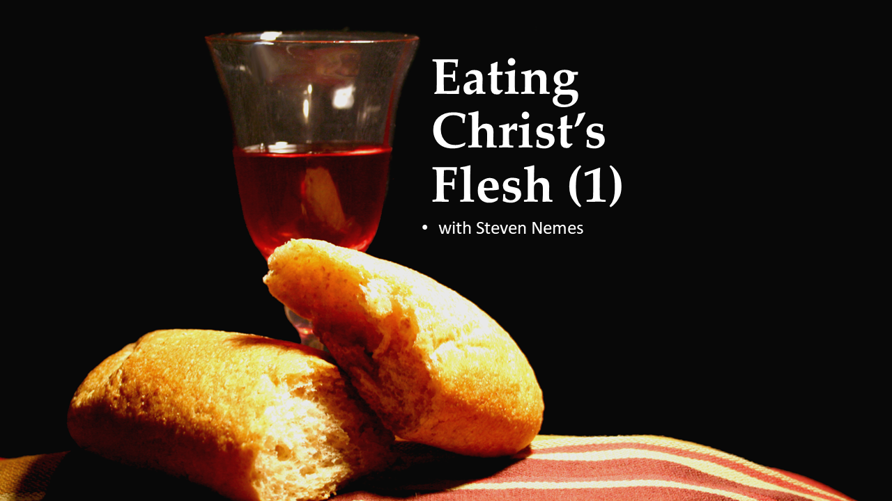 506 Eating Christ’s Flesh – 1 (Steven Nemes) thumbnail