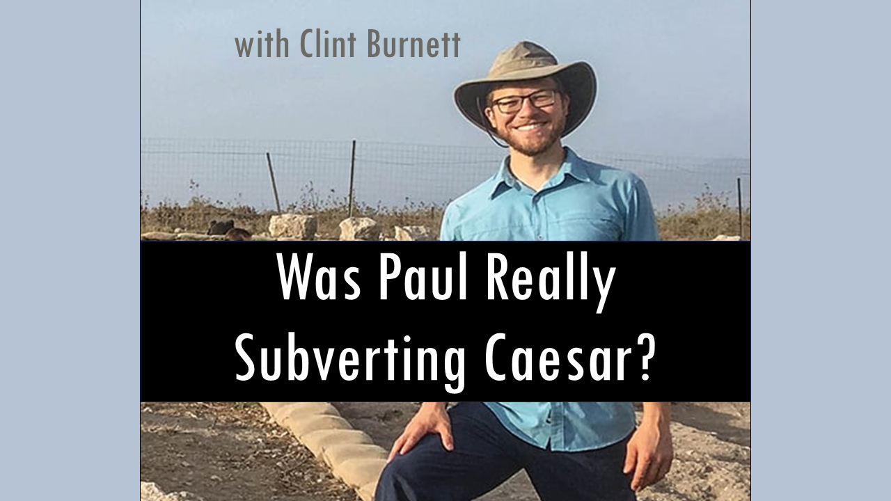 555 Was Paul Really Subverting Caesar? (Clint Burnett)