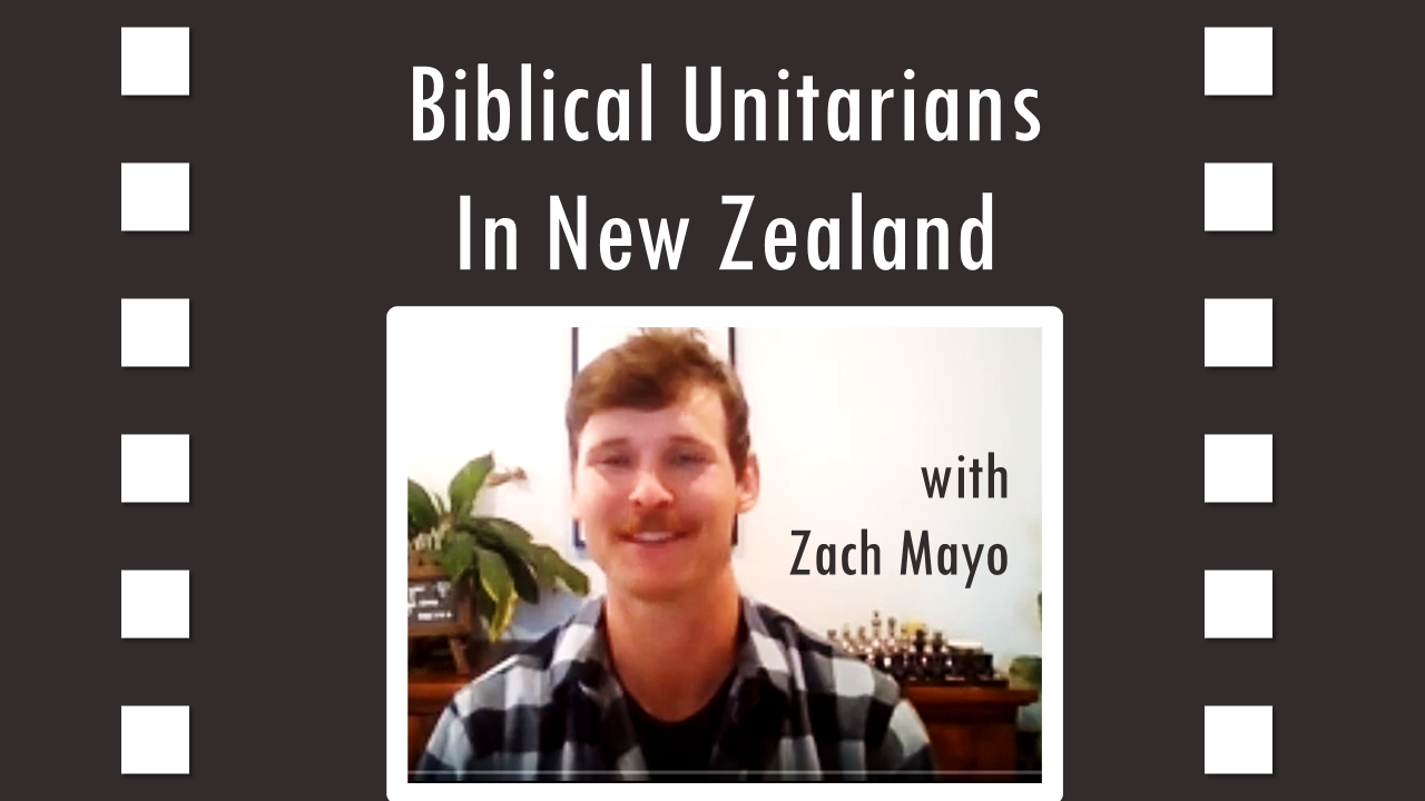 554 Biblical Unitarian Christians in New Zealand (Zach Mayo)