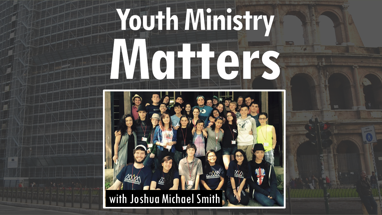 559 Youth Ministry Matters (Joshua Michael Smith)