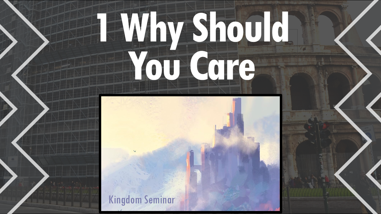 562 Kingdom Seminar 1: Why Should You Care