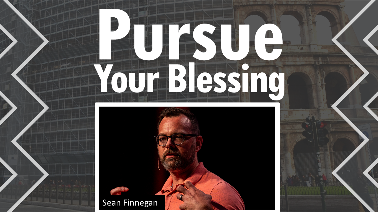 574 Pursue Your Blessing (Sean Finnegan)