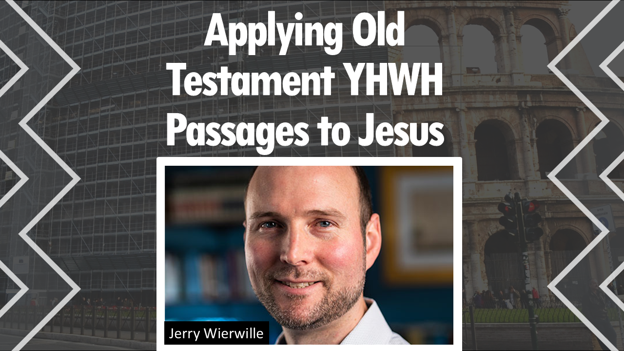 578 Applying Old Testament YHWH Passages to Jesus (Jerry Wierwille)