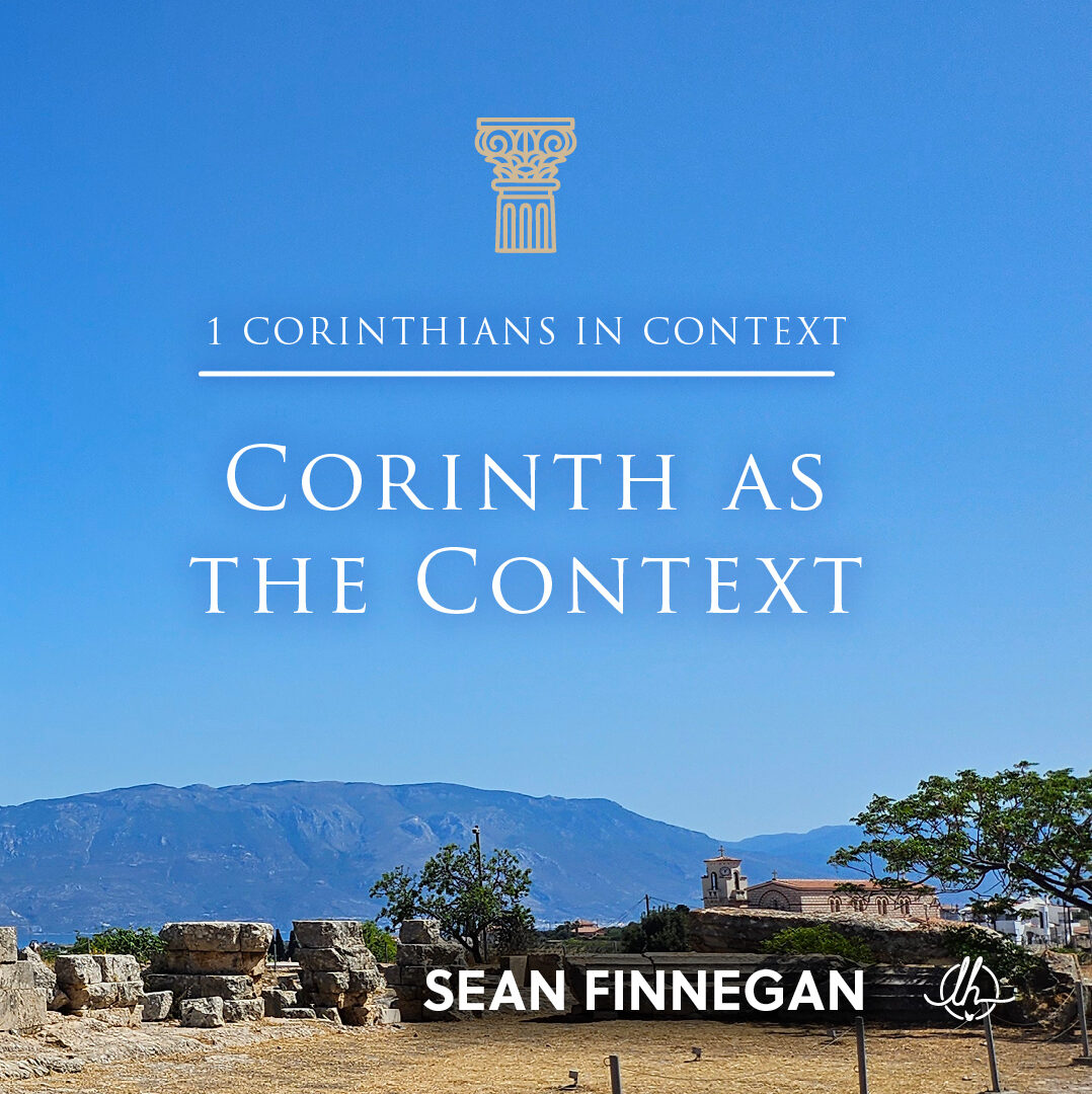 584 1 Corinthians in Context 1: Corinth as the Context